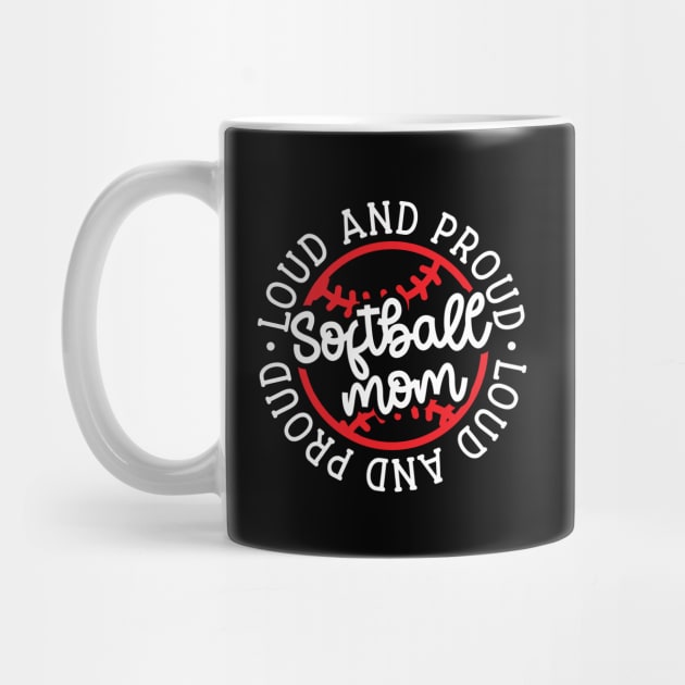 Loud and Proud Softball Mom Cute Funny by GlimmerDesigns